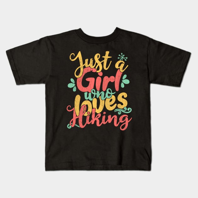 Just A Girl Who Loves Hiking Gift design Kids T-Shirt by theodoros20